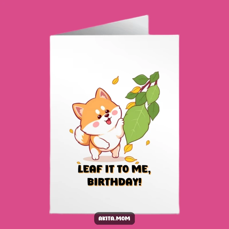 Free Printable Birthday Card: Funny Kawaii Akita Pouncing Leaf, Downloadable Fun Gift