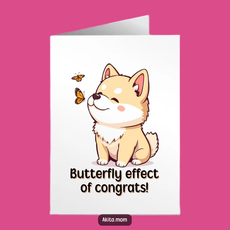 Free Printable Akita Congratulations Card: Butterfly Moment, Funny Downloadable Art