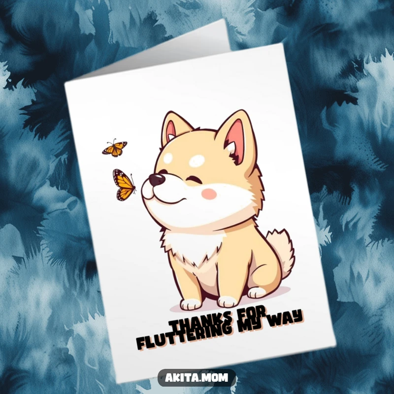 Funny Free Printable Thank You Card: Kawaii Akita tilting head playfully, watching a butterfly, expressing thanks with serene humor.