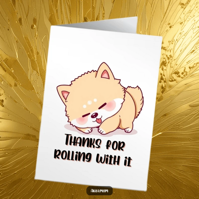 Funny Free Printable Thank You Card: An Akita pup showing great effort to roll over, expressing sincere thanks.